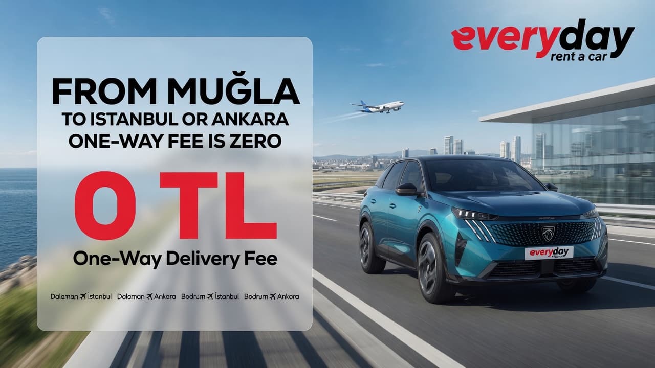 No One-Way Fee from Muğla to Istanbul and Ankara!